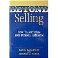 Beyond Selling: How to Maximize Your Personal Influence (Hardcover)