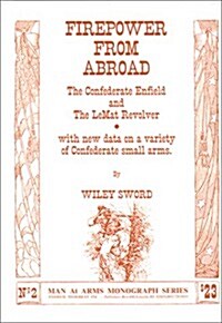 Firepower from Abroad; The Confederate Enfield and the Lemat Revolver (AMI monograph series) (Hardcover, Revised, 2nd)