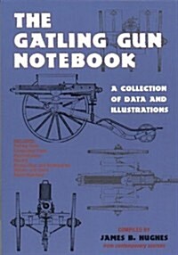 The Gatling Gun Notebook: A Collection of Data and Illustrations (Paperback)