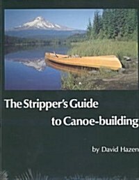 Strippers Guide to Canoe-Building/With Drawings (Paperback, 5th)