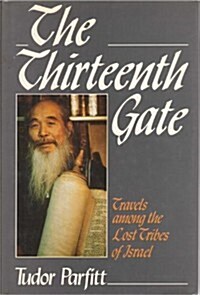 The Thirteenth Gate: Travels Among the Lost Tribes of Israel (Hardcover, 1st U.S. ed)