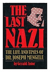 The Last Nazi: The Life and Times of Dr. Joseph Mengele (Hardcover, First Edition)