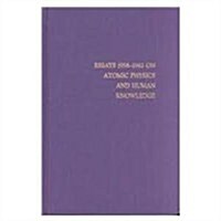 Essays 1958-1962 on Atomic Physics and Human Knowledge (Hardcover)