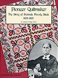 Pioneer Quiltmaker: Story of Dorinda Moody Slade (Paperback)