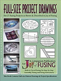 Full Size Project Drawings from Joy of Fusing (Pamphlet)