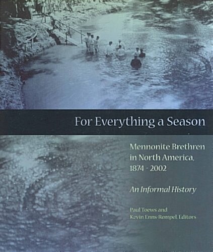 For everything a season: Mennonite Brethren in North America, 1874-2002 : an informal history (Hardcover, 1st)