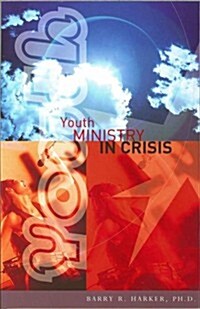Youth Ministry In Crisis (Paperback, 1st)