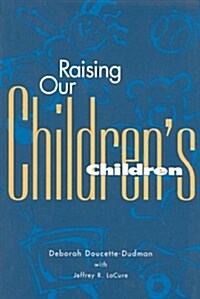 Raising Our Childrens Children (Hardcover, First Printing)