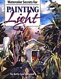 Watercolor Secrets for Painting Light (Hardcover, First Edition)