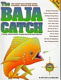 The Baja Catch: A Fishing, Travel & Remote Camping Manual for Baja California (3rd Edition) (Paperback, 3 Rev Exp)