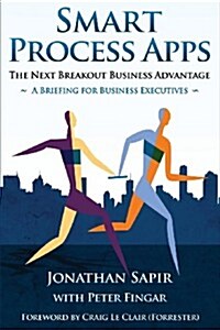 Smart Process Apps: The Next Breakout Business Advantage (Paperback)