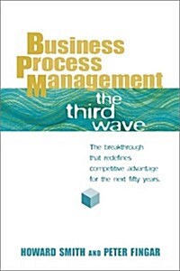 Business Process Management (BPM): The Third Wave (Hardcover, 1st)