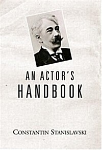 An Actors Handbook: An Alphabetical Arrangement of Concise Statements on Aspects of Acting (Paperback, 1st)