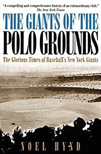 The Giants of the Polo Grounds: The Glorious Times of Baseballs New York Giants (Paperback)