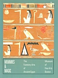 Mummies & Magic: The Funerary Arts of Ancient Egypt (Paperback)