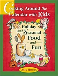 Cooking Around the Calendar With Kids (Hardcover)