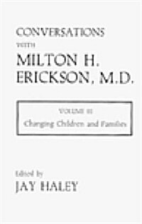 Conversations With Milton H. Erickson, MD: Changing Children and Families (Hardcover, First Edition)