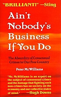 [중고] Ain‘t Nobody‘s Business If You Do : The Absurdity of Consensual Crimes in Our Free Country (Paperback)