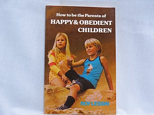 How to Be a Parent of Happy Obedient Children (Paperback)