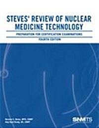 Steves Review of Nuclear Medicine Technology: Preparation for Certification Examinations (Paperback, 4th)