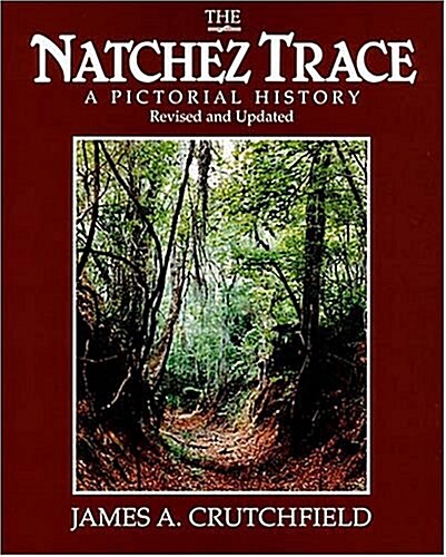The Natchez Trace: A Pictorial History (Paperback)