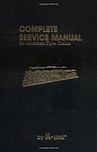 Complete Service Manual for American Flyer Trains (Hardcover)