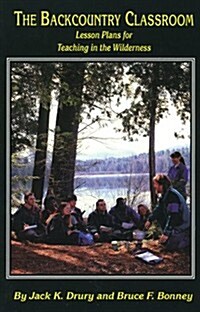 Backcountry Classroom: Lesson Plans for Teaching in the Wilderness (Paperback, 1st)