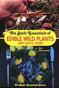 The Basic Essentials of Edible Wild Plants and Useful Herbs (Paperback)