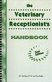 The Veterinary Receptionists Handbook (Paperback, 2ND, Spiral)