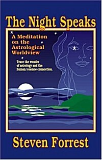 The Night Speaks: A Meditation on the Astrological World View : Trace the Wonder of Astrology and the Human/Cosmos Connection (Paperback)