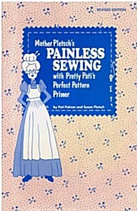 Mother Pletschs Painless Sewing With Pretty Patis Perfect Pattern Primer (Paperback, Revised)