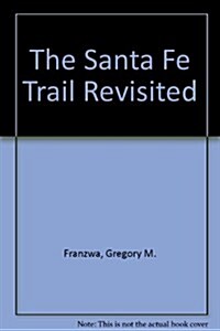 The Santa Fe Trail Revisited (Paperback)