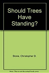 Should Trees Have Standing? Toward Legal Rights for Natural Objects (Paperback, New)