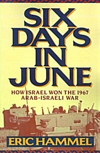 Six Days in June: How Israel Won the 1967 Arab-Israeli War (Paperback)