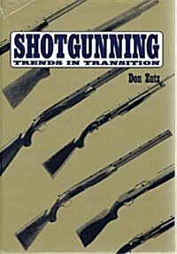 Shotgunning Trends in Transition (Hardcover, First Edition)