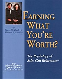 Earning What Youre Worth?: The Psychology of Sales Call Reluctance (Paperback, 2nd)