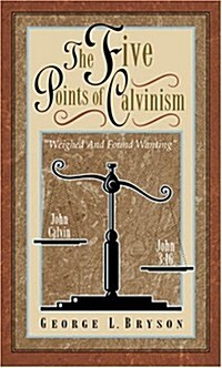 The Five Points of Calvinism (Paperback)