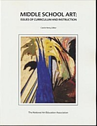 Middle School Art Issues of Curriculum and Instruction (Paperback)