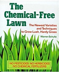 The Chemical-Free Lawn: The Newest Varieties and Techniques to Grow Lush, Hardy Grass (Paperback)