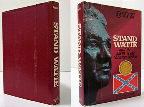 Stand Watie and the Agony of the Cherokee Nation (Hardcover, First Edition)