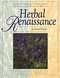 Herbal Renaissance, Growing, Using & Understanding Herbs in the Modern World: Growing, Using & Understanding Herbs in the Modern World (Paperback, Rev Sub)