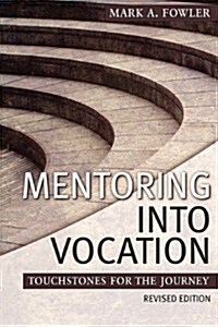 Mentoring Into Vocation (Paperback)