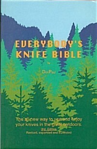 Everybodys Knife Bible: The All-New Way to Use and Enjoy Your Knives in the Great Outdoors (Paperback, 3rd)
