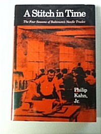 A Stitch in Time: The Four Seasons of Baltimores Needle Trades (Hardcover, 1St Edition)