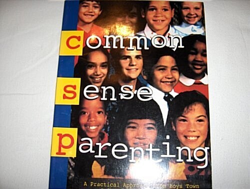 Common Sense Parenting: A Practical Approach from Boys Town (Paperback)