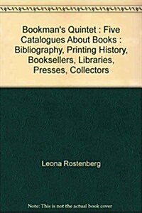 Bookmans Quintet, Five Catalogues About Books, Bibliography, Printing History, Booksellers, Libraries, Presses, Collectors (Hardcover)