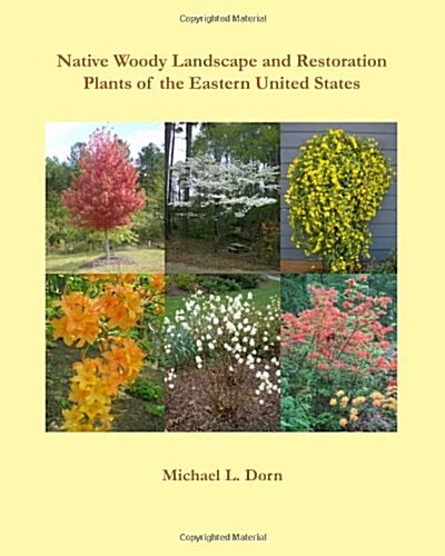 Native Woody Landscape and Restoration Plants of the Eastern United States (Paperback)