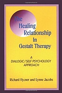 The Healing Relationship in Gestalt Therapy: A Dialogic (Paperback)