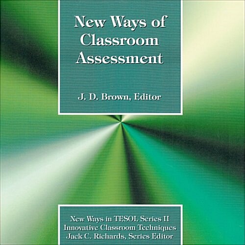 New Ways of Classroom Assessment (New Ways in TESOL Series II: Innovative Classroom Techniques) (Paperback)