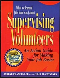 What We Learned (The Hard Way) About Supervising Volunteers (Paperback)